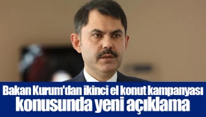 Bakan Kurum'dan ikinci el konut kampanyası konusunda yeni açıklama