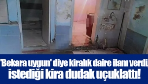 'Bekara uygun' diye kiralık daire ilanı verdi, istediği kira dudak uçuklattı! 