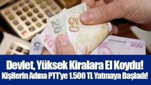 Devlet, Yüksek Kiralara El Koydu! Kişilerin Adına PTT’ye 1.500 TL Yatmaya Başladı!