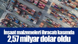 İnşaat malzemeleri ihracatı kasımda 2,57 milyar dolar oldu