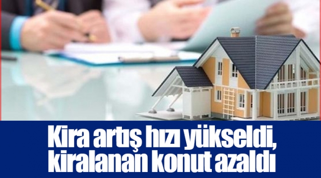 Kira artış hızı yükseldi, kiralanan konut azaldı