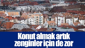 Konut almak artık zenginler için de zor