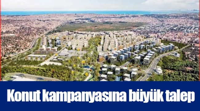 Konut kampanyasına büyük talep