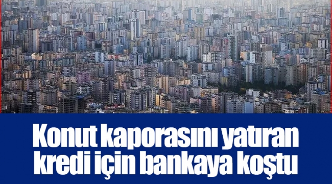 Konut kaporasını yatıran kredi için bankaya koştu