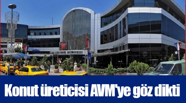 Konut üreticisi AVM'ye göz dikti