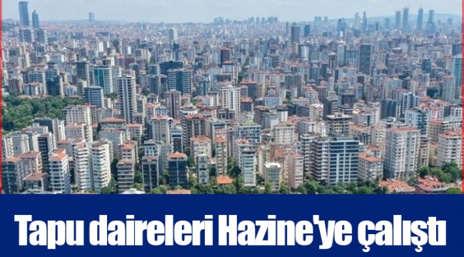 Tapu daireleri Hazine'ye çalıştı