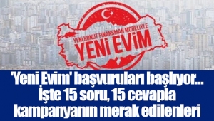 'Yeni Evim' başvuruları başlıyor... İşte 15 soru, 15 cevapla kampanyanın merak edilenleri