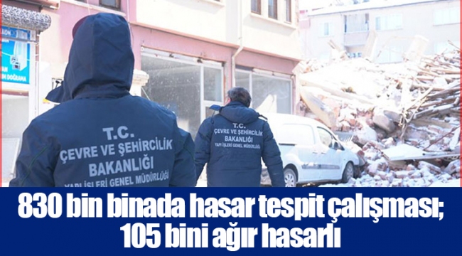 830 bin binada hasar tespit çalışması; 105 bini ağır hasarlı