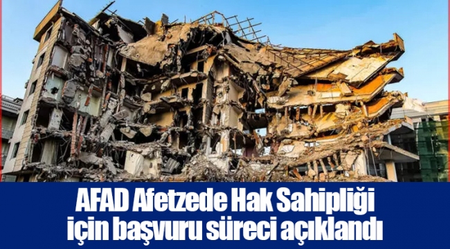 AFAD Afetzede Hak Sahipliği için başvuru süreci açıklandı