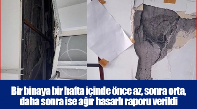 Bir binaya bir hafta içinde önce az, sonra orta, daha sonra ise ağır hasarlı raporu verildi