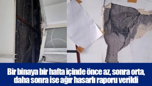 Bir binaya bir hafta içinde önce az, sonra orta, daha sonra ise ağır hasarlı raporu verildi