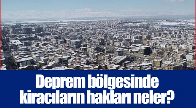 Deprem bölgesinde kiracıların hakları neler?