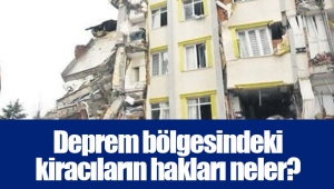 Deprem bölgesindeki kiracıların hakları neler?