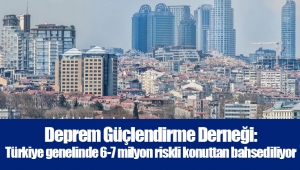 Deprem Güçlendirme Derneği: Türkiye genelinde 6-7 milyon riskli konuttan bahsediliyor