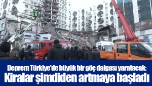 Deprem Türkiye'de büyük bir göç dalgası yaratacak: Kiralar şimdiden artmaya başladı