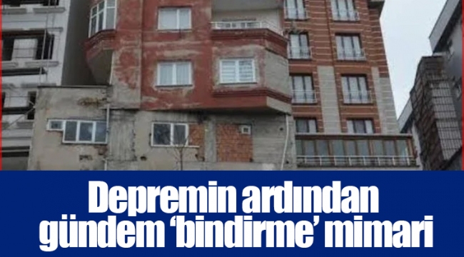 Depremin ardından gündem ‘bindirme’ mimari