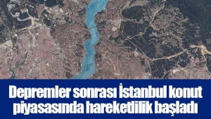 Depremler sonrası İstanbul konut piyasasında hareketlilik başladı