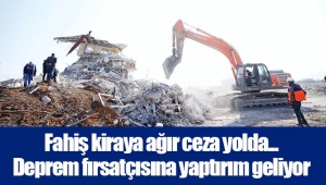 Fahiş kiraya ağır ceza yolda... Deprem fırsatçısına yaptırım geliyor