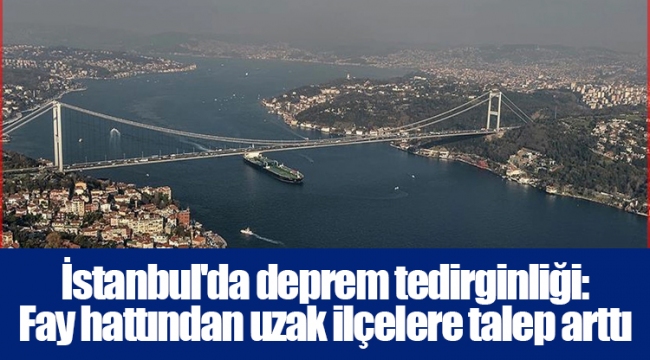 İstanbul'da deprem tedirginliği: Fay hattından uzak ilçelere talep arttı