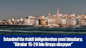 İstanbul'da riskli bölgelerden yeni binalara; 