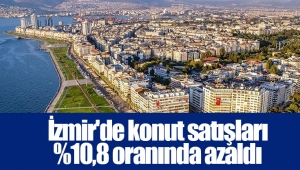 İzmir'de konut satışları %10,8 oranında azaldı