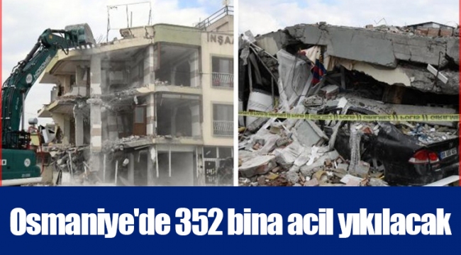 Osmaniye'de 352 bina acil yıkılacak