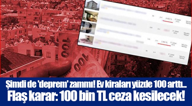 Şimdi de 'deprem' zammı! Ev kiraları yüzde 100 arttı... Flaş karar: 100 bin TL ceza kesilecek!