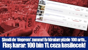 Şimdi de 'deprem' zammı! Ev kiraları yüzde 100 arttı... Flaş karar: 100 bin TL ceza kesilecek!