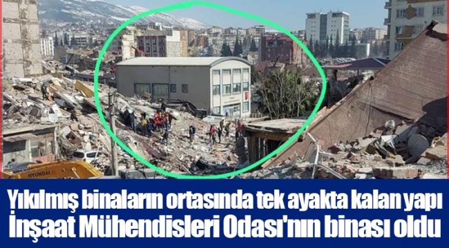 Yıkılmış binaların ortasında tek ayakta kalan yapı İnşaat Mühendisleri Odası'nın binası oldu