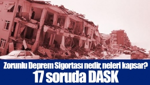 Zorunlu Deprem Sigortası nedir, neleri kapsar? 17 soruda DASK