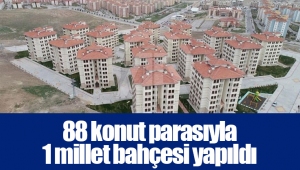 88 konut parasıyla 1 millet bahçesi yapıldı