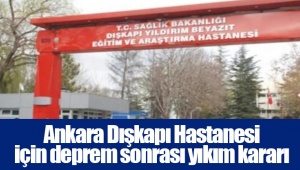 Ankara Dışkapı Hastanesi için deprem sonrası yıkım kararı