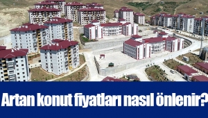 Artan konut fiyatları nasıl önlenir?