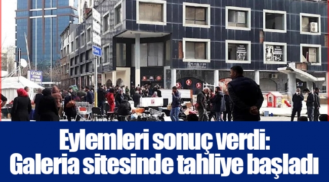 Eylemleri sonuç verdi: Galeria sitesinde tahliye başladı