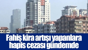 Fahiş kira artışı yapanlara hapis cezası gündemde