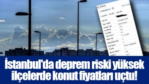 İstanbul'da deprem riski yüksek ilçelerde konut fiyatları uçtu!