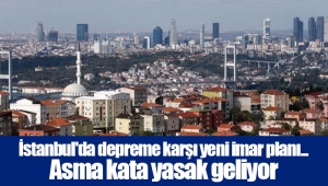 İstanbul'da depreme karşı yeni imar planı... Asma kata yasak geliyor