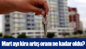 Mart ayı kira artış oranı ne kadar oldu?