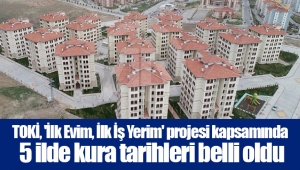 TOKİ, 'İlk Evim, İlk İş Yerim' projesi kapsamında 5 ilde kura tarihleri belli oldu