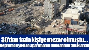 30'dan fazla kişiye mezar olmuştu... Depremde yıkılan apartmanın müteahhidi tutuklandı!