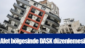 Afet bölgesinde DASK düzenlemesi