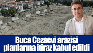 Buca Cezaevi arazisi planlarına itiraz kabul edildi 