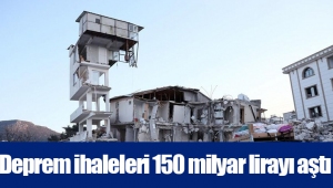 Deprem ihaleleri 150 milyar lirayı aştı