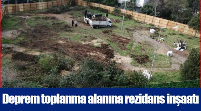 Deprem toplanma alanına rezidans inşaatı