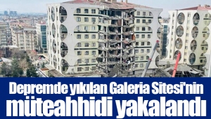 Depremde yıkılan Galeria Sitesi'nin müteahhidi yakalandı