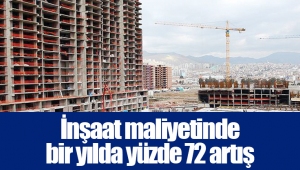 İnşaat maliyetinde bir yılda yüzde 72 artış