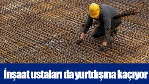 İnşaat ustaları da yurtdışına kaçıyor