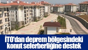 İTO'dan deprem bölgesindeki konut seferberliğine destek