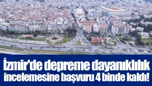 İzmir'de depreme dayanıklılık incelemesine başvuru 4 binde kaldı!