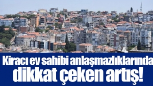 Kiracı ev sahibi anlaşmazlıklarında dikkat çeken artış!